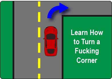 Learn to turn a corner.